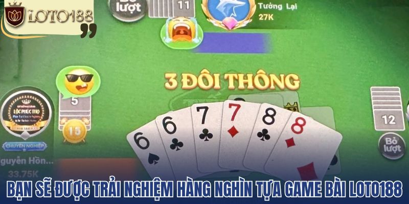 Bạn sẽ được trải nghiệm hàng nghìn tựa game bài Loto188