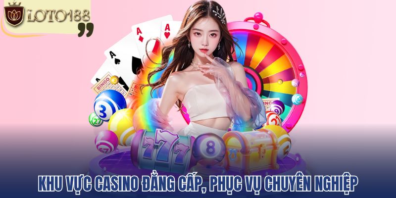 Khu vực Casino đẳng cấp, phục vụ chuyên nghiệp