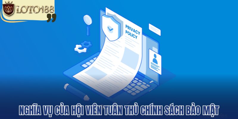 Nghĩa vụ của hội viên tuân thủ chính sách bảo mật