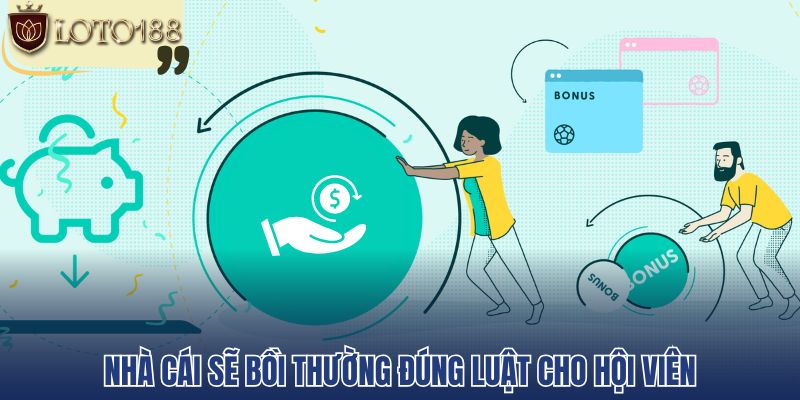 Nhà cái sẽ bồi thường đúng luật cho hội viên