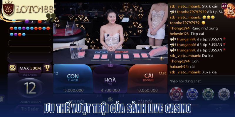 Ưu thế vượt trội của sảnh Live Casino