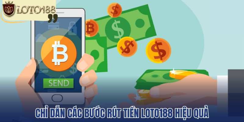 Chỉ dẫn các bước rút tiền loto188 hiệu quả