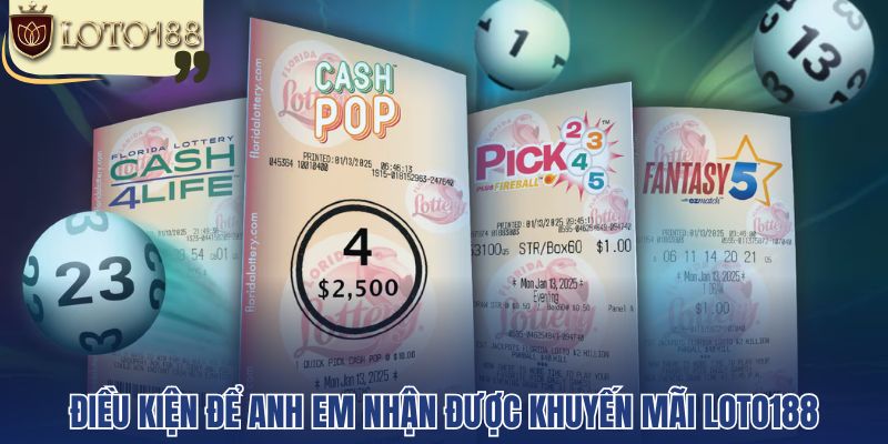 Điều kiện để anh em nhận được khuyến mãi loto188