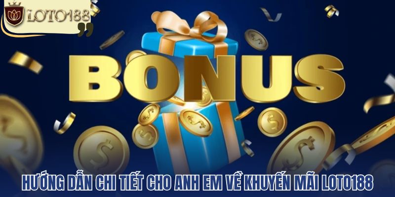 Hướng dẫn chi tiết cho anh em về khuyến mãi loto188