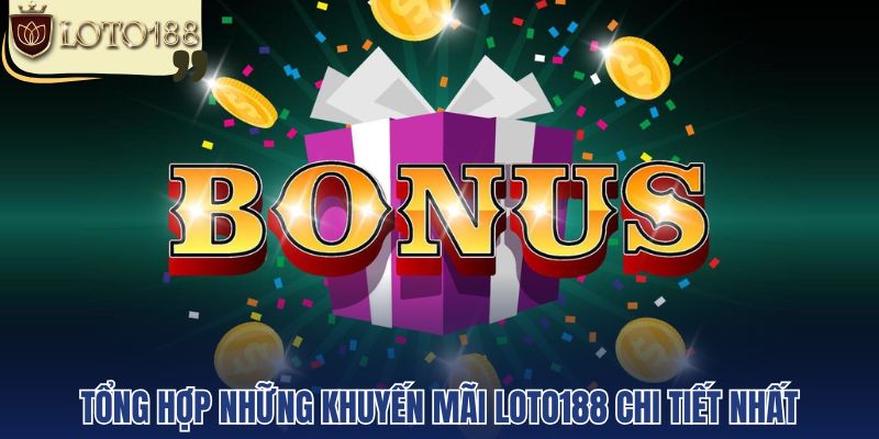 Tổng hợp những khuyến mãi loto188 chi tiết nhất